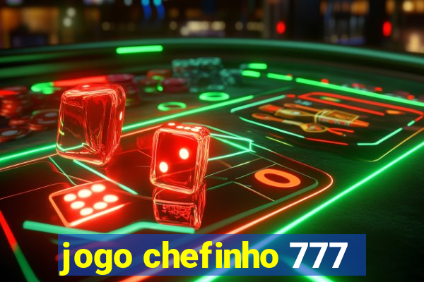 jogo chefinho 777